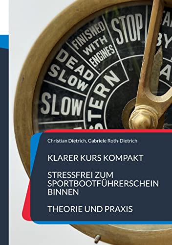 Klarer Kurs Kompakt: Stressfrei zum Sportbootführerschein Binnen - Theorie und Praxis von BoD – Books on Demand