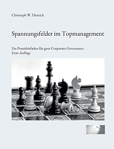 Spannungsfelder im Topmanagement: Ein Praxisleitfaden für gute Corporate Governance (Good Governance) von Books on Demand