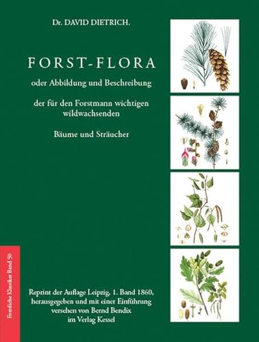 Forst-Flora oder Abbildung und Beschreibung der für den Forstmann wichtigen wildwachsenden Bäume und Sträucher von Kessel, Norbert