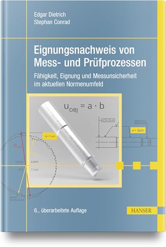 Eignungsnachweis von Mess- und Prüfprozessen: Fähigkeit, Eignung und Messunsicherheit im aktuellen Normenumfeld von HANSER FACHBUCHVERLAG