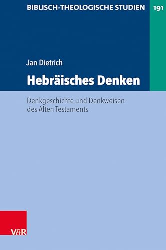 Hebräisches Denken: Denkgeschichte und Denkweisen des Alten Testaments (Biblisch-Theologische Studien)