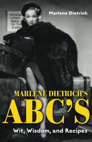 Marlene Dietrich's ABC's: Wit, Wisdom, and Recipes von The University Press of Kentucky