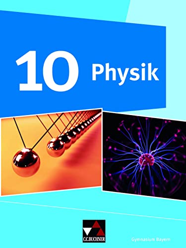 Physik – Gymnasium Bayern / Physik Gymnasium Bayern 10: Physik für Gymnasien (Physik – Gymnasium Bayern: Physik für Gymnasien)