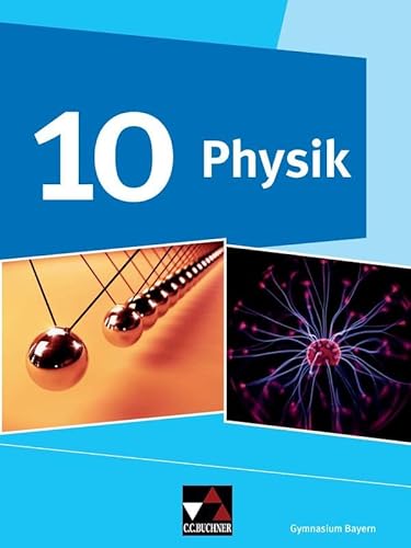 Physik – Gymnasium Bayern / Physik Gymnasium Bayern 10: Physik für Gymnasien (Physik – Gymnasium Bayern: Physik für Gymnasien)
