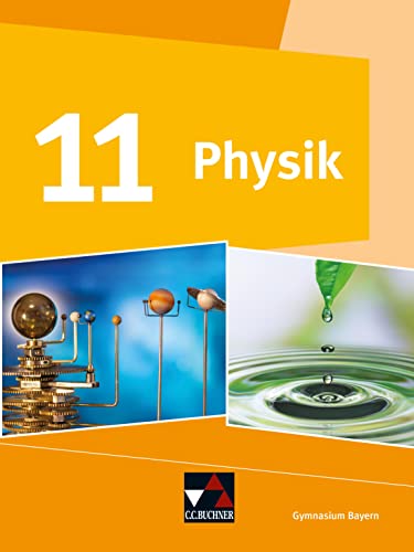 Physik – Gymnasium Bayern Sek II / Physik Bayern 11 von Buchner, C.C.