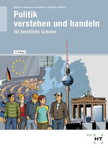 Politik verstehen und handeln: für berufliche Schulen von Verlag Handwerk und Technik