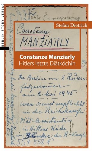 Constanze Manziarly: Hitlers letzte Diätköchin von BerlinStory Verlag GmbH