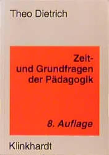 Zeit- und Grundfragen der Pädagogik: Eine Einführung in pädagogisches Denken