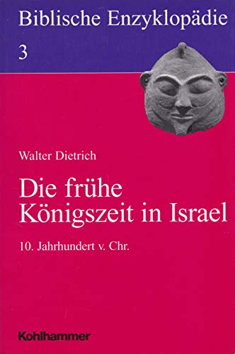 Biblische Enzyklopädie, 12 Bde., Bd.3, Die frühe Königszeit in Israel: 10. Jahrhundert v. Chr. (Biblische Enzyklopädie, 3, Band 3)