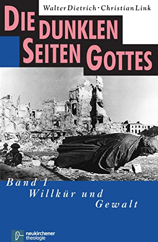 Die dunklen Seiten Gottes, Bd. 1: Willkür und Gewalt