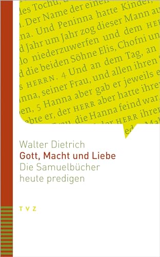 Gott, Macht und Liebe: Die Samuelbücher heute predigen (Bibel heute predigen) von Theologischer Verlag Zürich