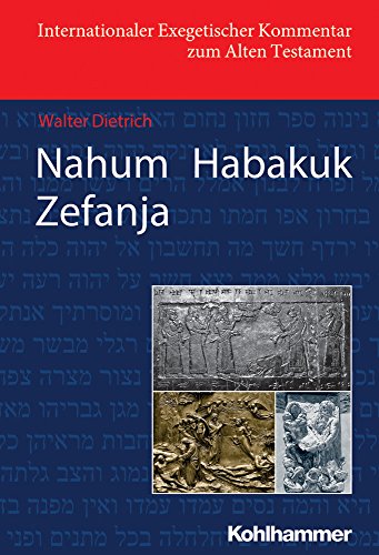 Nahum Habakuk Zefanja (Internationaler Exegetischer Kommentar zum Alten Testament (IEKAT))