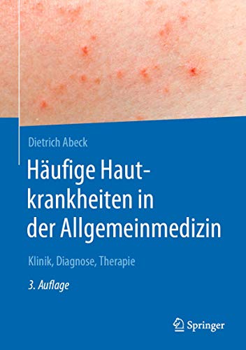 Häufige Hautkrankheiten in der Allgemeinmedizin: Klinik, Diagnose, Therapie