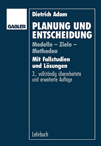 Planung Und Entscheidung (German Edition): Modelle - Ziele - Methoden von Gabler Verlag