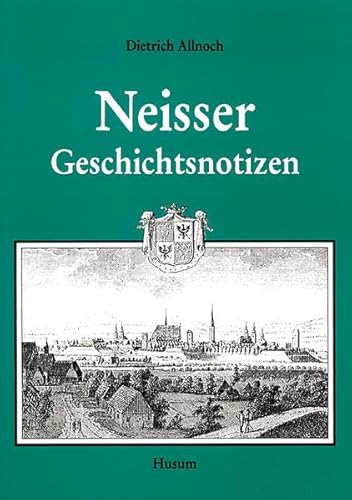Neisser Geschichtsnotizen Neisser Geschichtsnotizen von Husum Verlag