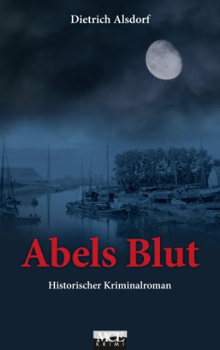 Abels Blut: Historischer Kriminalroman