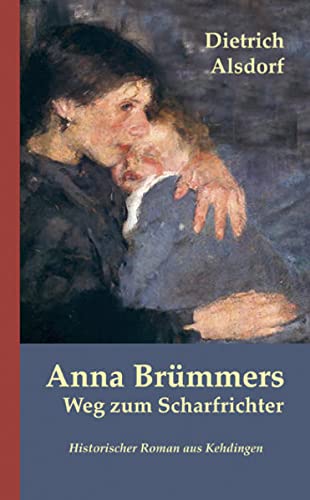 Anna Brümmers Weg zum Scharfrichter: Historischer Roman aus Kehdingen