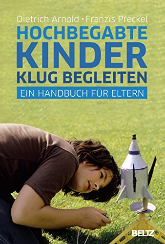 Hochbegabte Kinder klug begleiten: Ein Handbuch für Eltern von Beltz GmbH, Julius