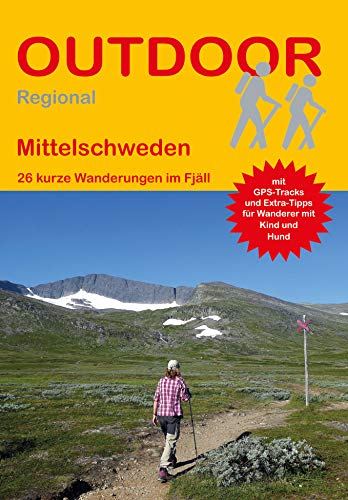Mittelschweden: 26 kurze Wanderungen im Fjäll (Outdoor Regional, Band 452)