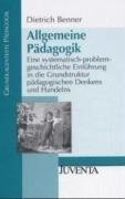 Benner, Allgemeine Pädagogik: Eine systematisch-problemgeschichtliche Einführung in die Grundstruktur pädagogischen Denkens und Handelns (Grundlagentexte Pädagogik)