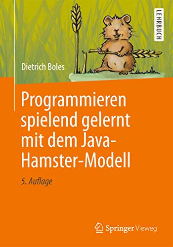 Programmieren spielend gelernt mit dem Java-Hamster-Modell von Springer Vieweg