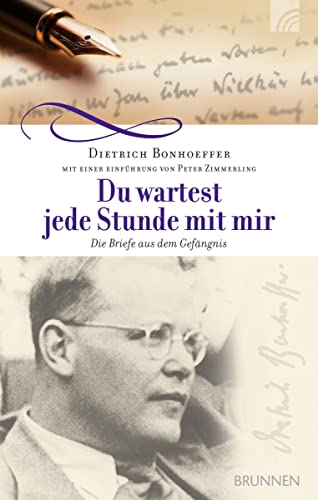 Du wartest jede Stunde mit mir: Die Briefe aus dem Gefängnis: Die Briefe aus dem Gefängnis (1943-1944) Du wartest jede Stunde mit mir: Die Briefe aus dem Gefängnis: Die Briefe aus dem Gefängnis (1943-1944) von BRUNNEN