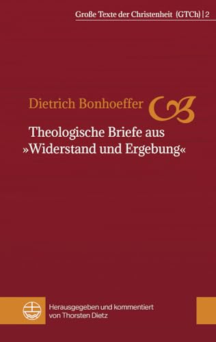 Theologische Briefe aus »Widerstand und Ergebung« (Große Texte der Christenheit (GTCh), Band 2)