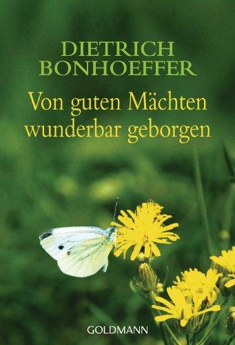 Von guten Mächten wunderbar geborgen: Mit e. Nachw. v. Manfred Weber von Goldmann
