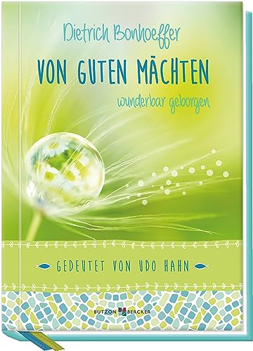 Von guten Mächten wunderbar geborgen: Gedeutet von Udo Hahn von Butzon & Bercker