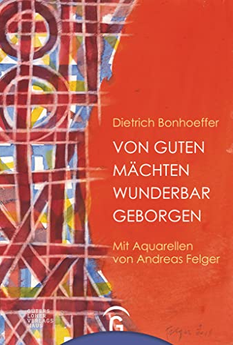 Von guten Mächten wunderbar geborgen: Mit Aquarellen von Andreas Felger