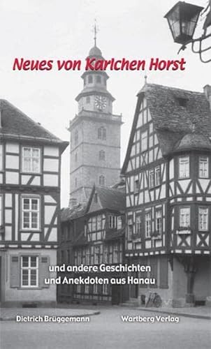 Neues von Karlchen Horst und andere Geschichten und Anekdoten aus Hanau von Wartberg Verlag