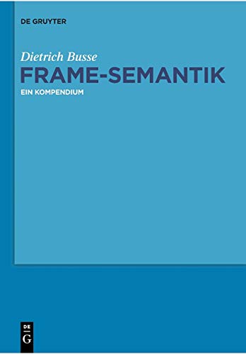 Frame-Semantik: Ein Kompendium Frame-Semantik: Ein Kompendium von de Gruyter