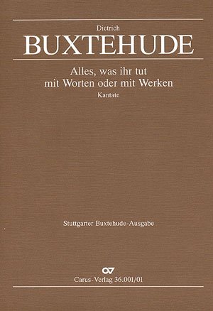 Buxtehude: Alles, was ihr tut mit Worten oder mit Werken (BuxWV 4). Partitur