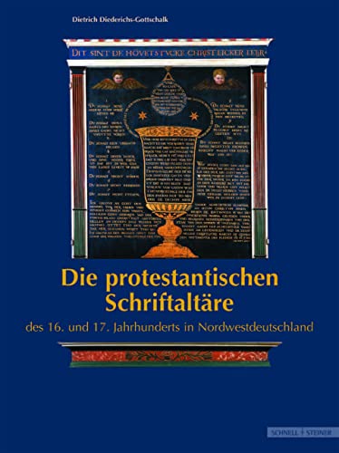 Die protestantischen Schriftaltäre des 16. und 17. Jahrhunderts in NordwestDeutschland: Eine kirchen- und kunstgeschichtliche Untersuchung zu einer ... der Konfessionalisierung (Adiaphora, Band 4)