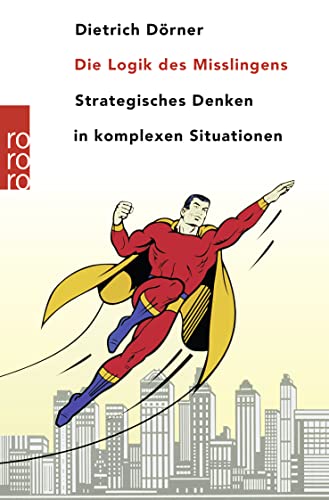 Die Logik des Misslingens: Strategisches Denken in komplexen Situationen