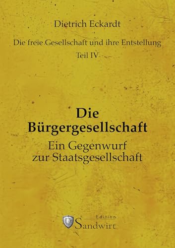 Die Bürgergesellschaft - Ein Gegenentwurf zur Staatsgesellschaft (Die freie Gesellschaft und ihre Entstellung, Band 4) von Buch