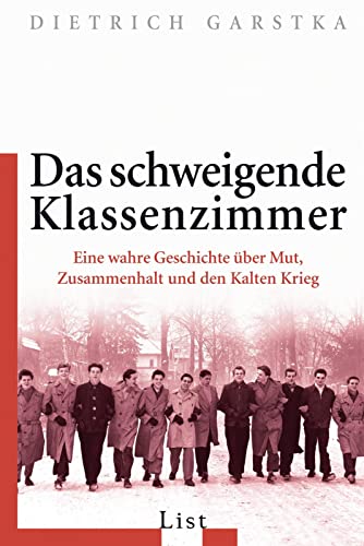 Das schweigende Klassenzimmer: Eine wahre Geschichte über Mut, Zusammenhalt und den Kalten Krieg (0) von Ullstein Taschenbuchvlg.
