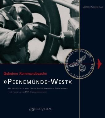 Geheime Kommandosache: Peenemünde-West: Eine dokumentierte Führung über das Gelände der ehemaligen Erprobungsstelle der Luftwaffe und des NVA-Geschwaderflugplatzes von Rhino