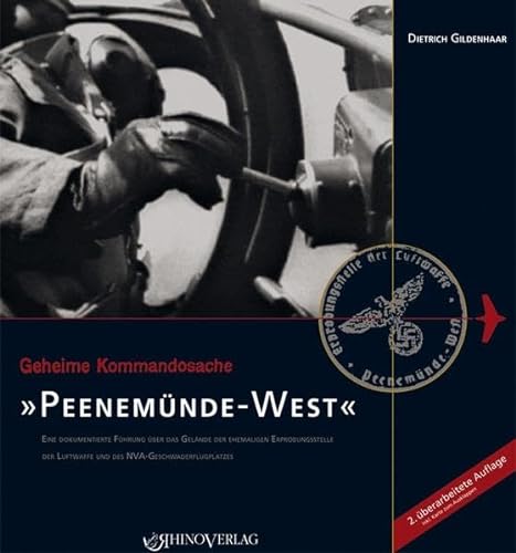 Geheime Kommandosache: Peenemünde-West: Eine dokumentierte Führung über das Gelände der ehemaligen Erprobungsstelle der Luftwaffe und des NVA-Geschwaderflugplatzes