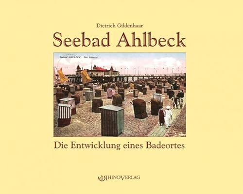 Seebad Ahlbeck: Die Entwicklung eines Badeortes - Ansichten von gestern und heute Seebad Ahlbeck: Die Entwicklung eines Badeortes - Ansichten von gestern und heute