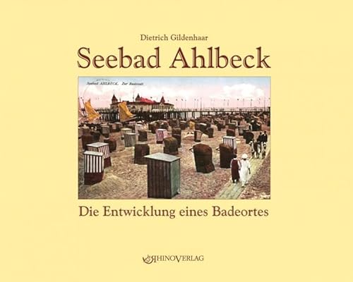 Seebad Ahlbeck: Die Entwicklung eines Badeortes - Ansichten von gestern und heute von Rhino Verlag