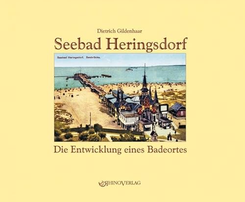 Seebad Heringsdorf: Die Entwicklung eines Badeortes - Ansichten von gestern und heute von Rhino Verlag