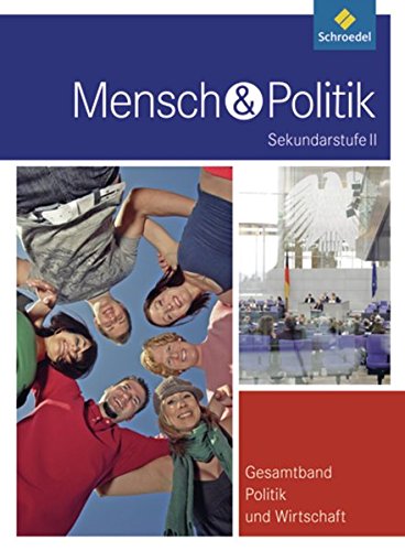 Mensch und Politik SII - Gesamtband Politik und Wirtschaft - Neubearbeitung: Schülerband