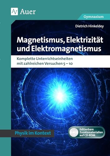 Magnetismus, Elektrizität und Elektromagnetismus: Physik kontextorientiert Gymnasium. Komplette Un terrichtseinheiten mit zahlreichen Versuchen 5-10 ... (5. bis 10. Klasse) (Physik im Kontext)