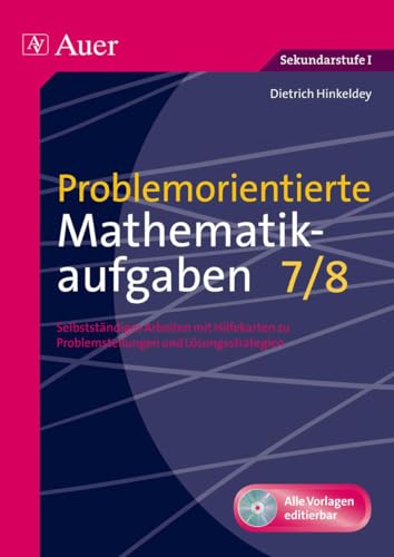 Problemorientierte Mathematikaufgaben Klasse 7/8: Selbstständiges Arbeiten mit Hilfekarten zu Problemstellungen und Lösungsstrategien (Problemorientierte Mathematikaufgaben Sek)