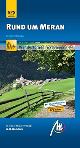 Rund um Meran MM-Wandern Wanderführer Michael Müller Verlag: Wanderführer mit GPS-kartierten Wanderungen von Mller, Michael GmbH