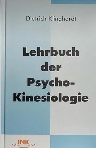 Lehrbuch der Psycho-Kinesiologie: Ein neuer Weg in der psychosomatischen Medizin