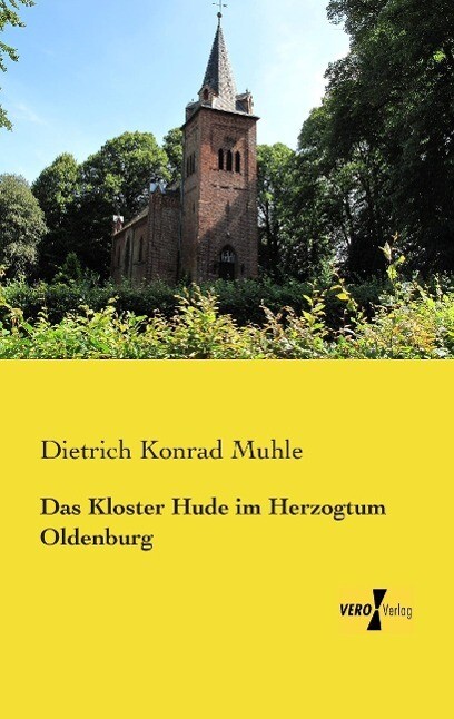 Das Kloster Hude im Herzogtum Oldenburg von Vero Verlag