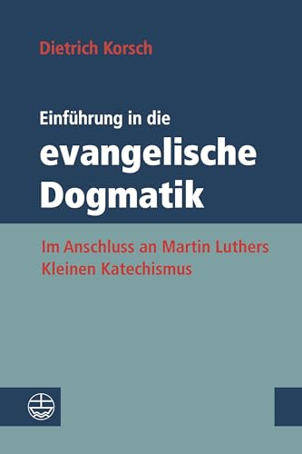 Einführung in die evangelische Dogmatik: Im Anschluss an Martin Luthers Kleinen Katechismus von Evangelische Verlagsansta