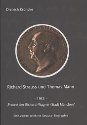 Richard Strauss und Thomas Mann - 1933 – „Protest der Richard-Wagner-Stadt München“: Eine zweite selektive Strauss-Biographie